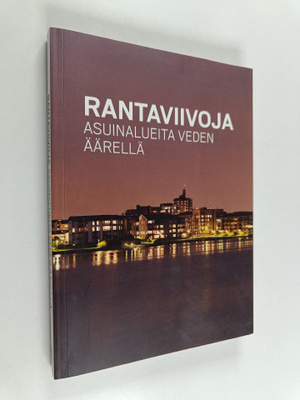 Rantaviivoja : asuinalueita veden äärellä