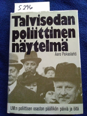 Aaro Pakaslahti : Talvisodan poliittinen näytelmä