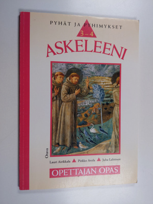 Askeleeni 3-4 : pyhät ja pyhimykset - Opettajan opas