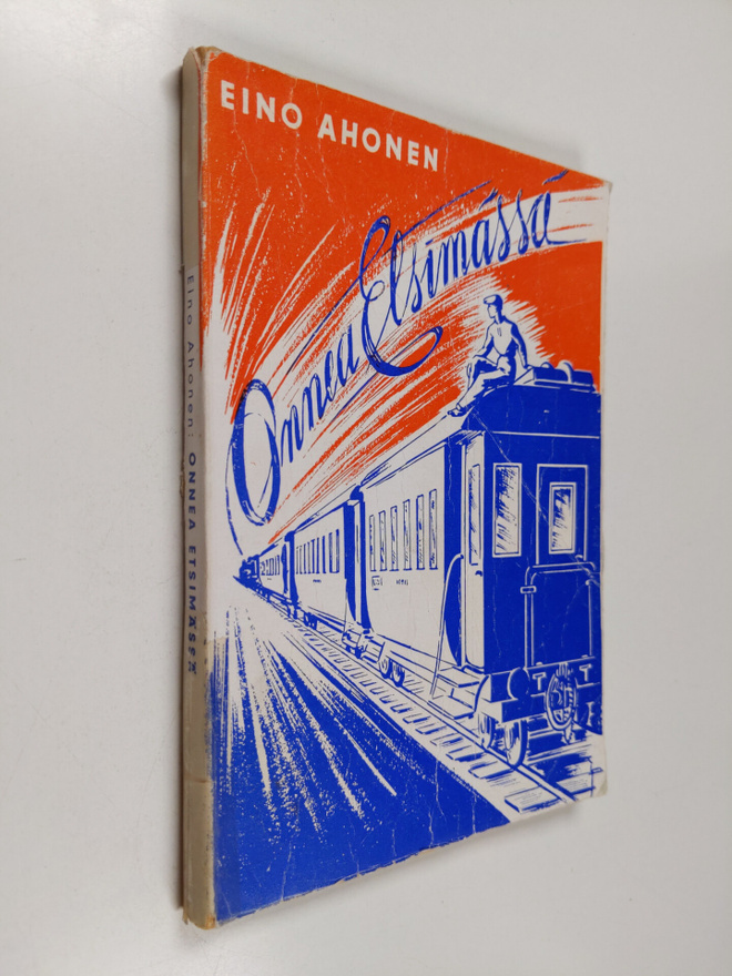 Eino O. Ahonen : Onnea etsimässä