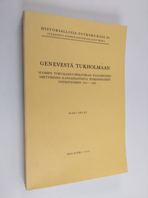 Kari Selen : Genevestä Tukholmaan : Suomen turvallisuuspo...