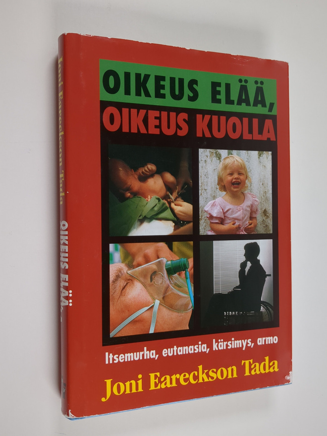 Joni Eareckson Tada : Oikeus elää, oikeus kuolla : itsemu...