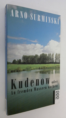 Arno Surminski : Kudenow oder An fremden Wassern weinen
