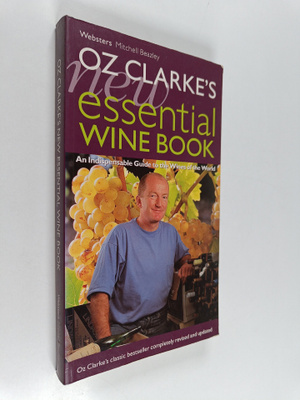 Oz Clarke : Oz Clarke's new essential wine book : an indi...
