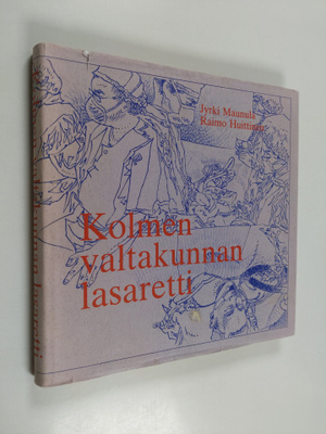 Jyrki Maunula : Kolmen valtakunnan lasaretti : kertova hi...