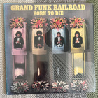 GRAND FUNK RAILROAD: Born To Die (LP) 1976 - pikkukuva 1