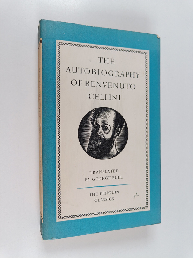 Benvenuto Cellini : The autobiography of Benvenuto Cellini