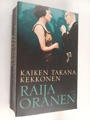 Raija Oranen : Kaiken takana Kekkonen