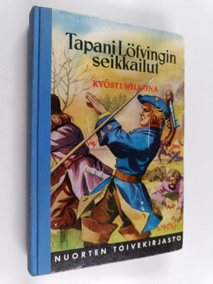 Kyösti Wilkuna : Tapani Löfvingin seikkailut isonvihan ai...
