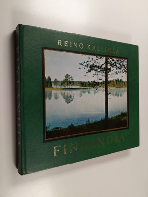 Reino Kalliola : Finlandia : Suomen luonnon kuvakirja