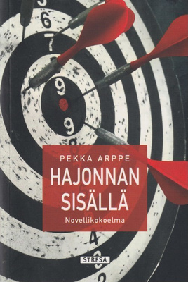 Pekka Arppe: Hajonnan sisällä - novellikokoelma