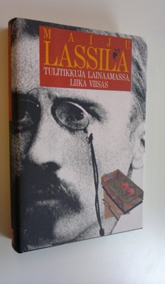 Maiju Lassila : Tulitikkuja lainaamassa ; Liika viisas