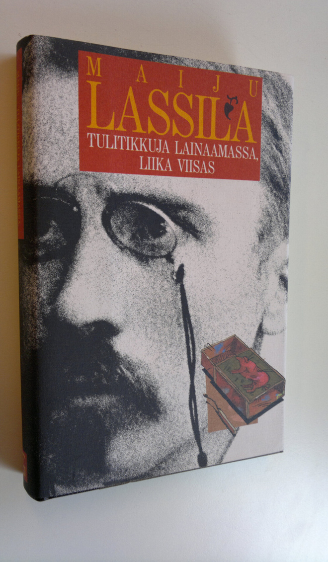 Maiju Lassila : Tulitikkuja lainaamassa ; Liika viisas