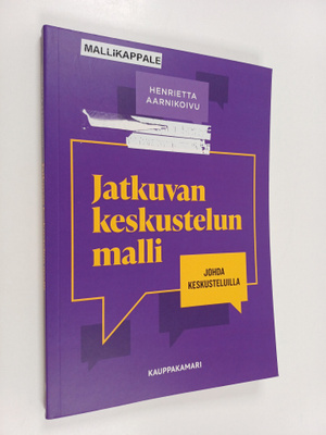 Henrietta Aarnikoivu : Jatkuvan keskustelun malli : johda...