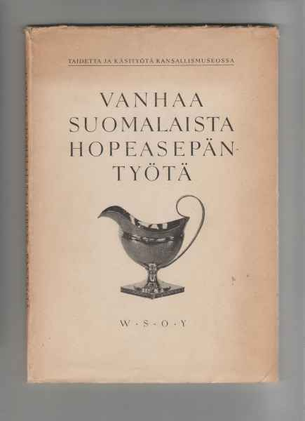 Pylkkänen,Riitta: Vanhaa suomalaista hopeasepäntyötä,WS 1947