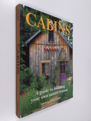 David Stiles ym. : Cabins - A Guide to Building Your Own ...