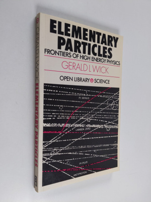 Gerald L. Wick : Elementary Particles : Frontiers of High...