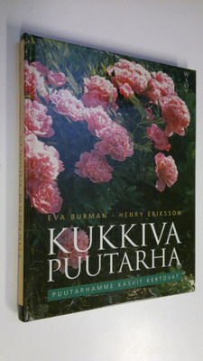 Eva Burman : Kukkiva puutarha : puutarhamme kasvit kertovat