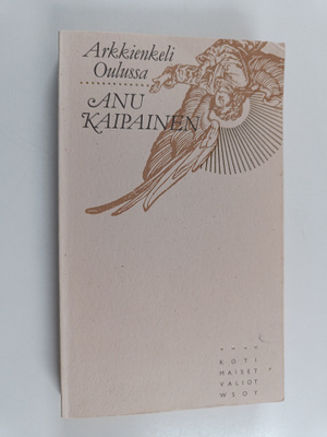 Anu Kaipainen : Arkkienkeli Oulussa 1808-1809
