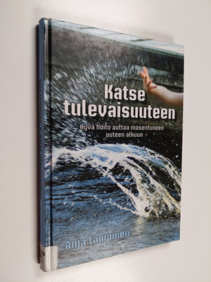 Anja Lampinen : Katse tulevaisuuteen : hyvä hoito auttaa ...