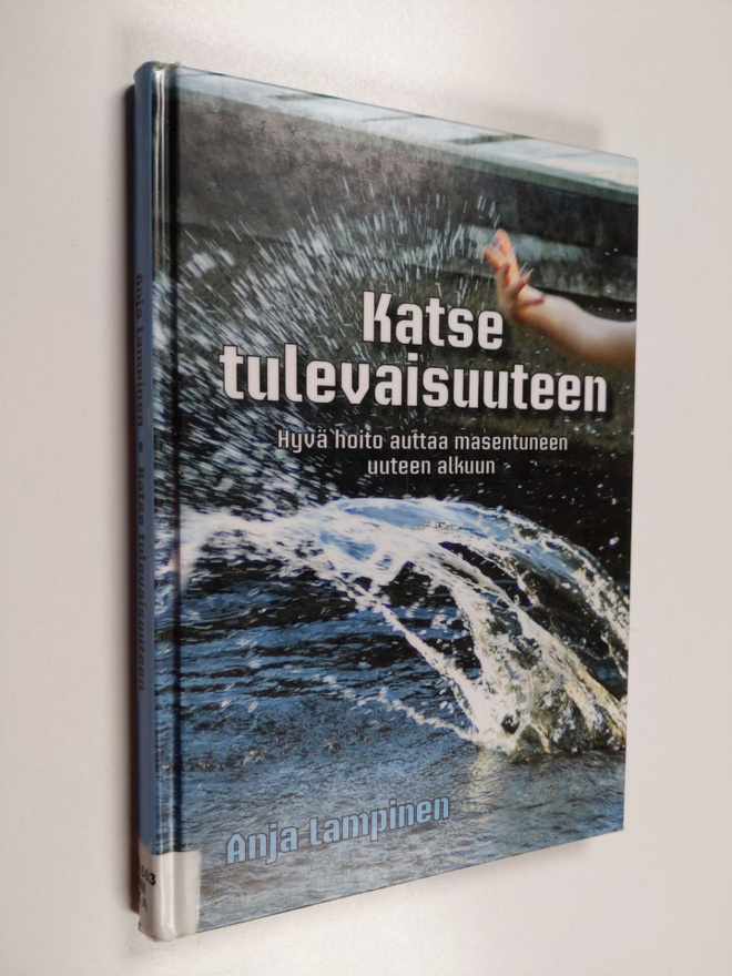 Anja Lampinen : Katse tulevaisuuteen : hyvä hoito auttaa ...