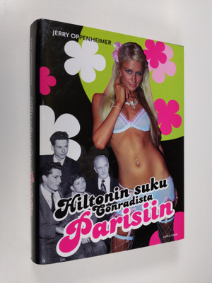 Jerry Oppenheimer : Hiltonin suku Conradista Parisiin
