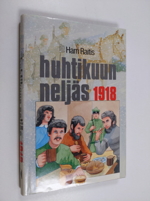 Harri Raitis : Huhtikuun neljäs 1918