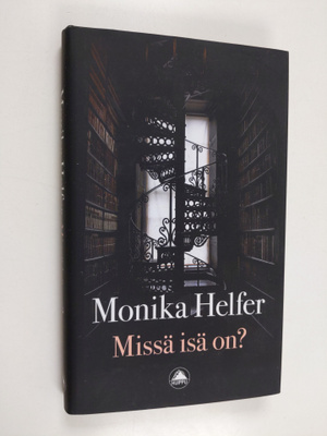 Monika Helfer : Missä isä on?
