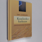 Eero Junkkaala : Kuuleeko kukaan : pieniä kirjoituksia ru... - pikkukuva 1
