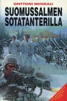 Onttoni Miihkali - Suomussalmen sotatanterilla
