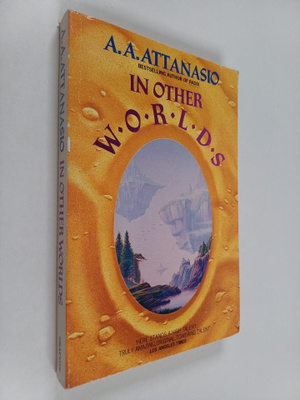 A. A. Attanasio : In Other Worlds