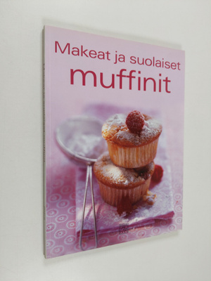Mira (suom.) Rahikainen : Makeat ja suolaiset muffinit