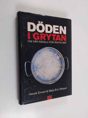 Henrik Ennart : Döden i grytan : om vår rädsla för riktig...