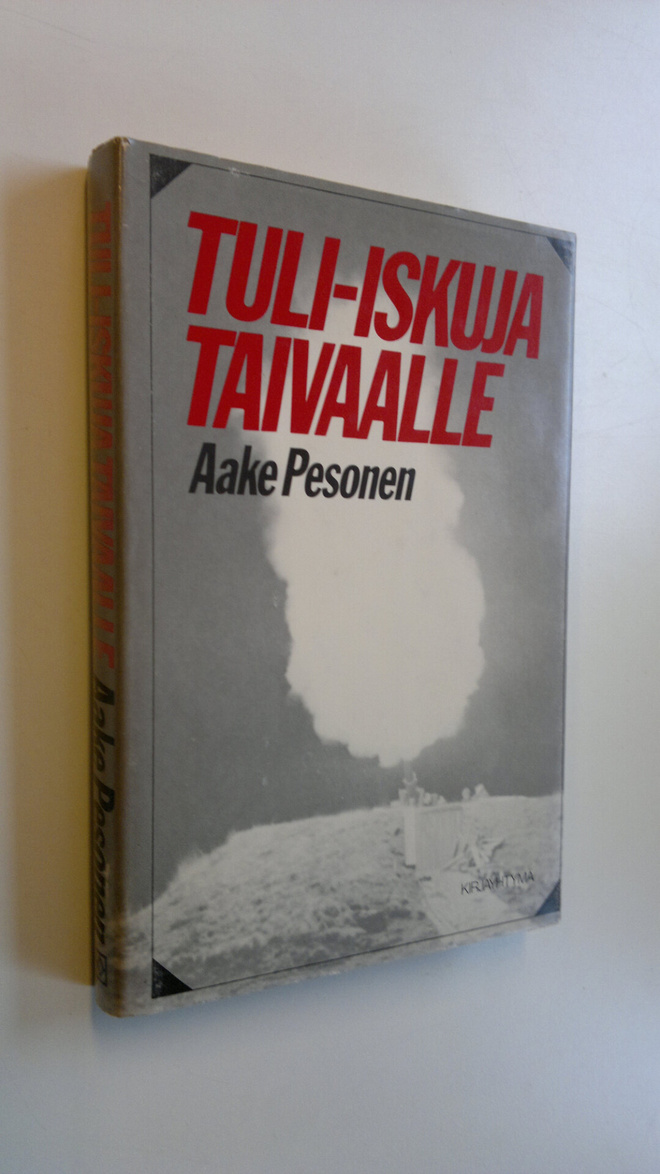 Aake Pesonen : Tuli-iskuja taivaalle : ilmatorjuntajoukko...