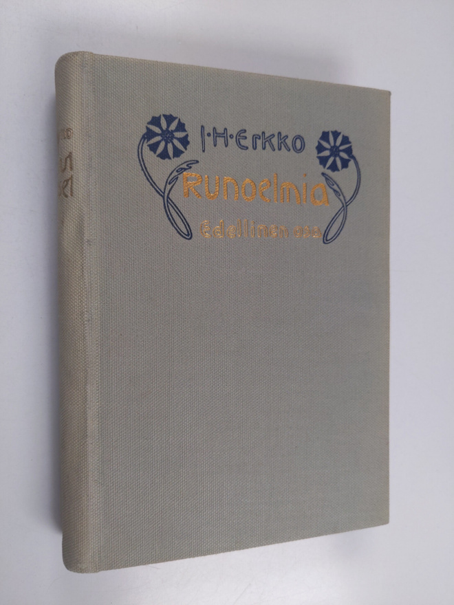 J. H. Erkko : Kootut teokset 1 : Runoelmia 1868-1885