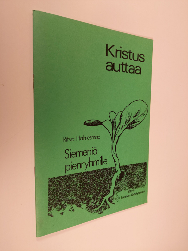 Ritva Halmesmaa : Kristus auttaa : siemeniä pienryhmille