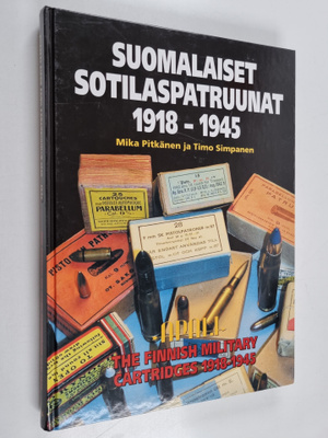 Mika Pitkänen : Suomalaiset sotilaspatruunat 1918-1945 = ...