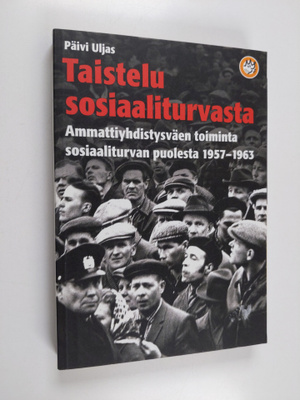 Päivi Uljas : Taistelu sosiaaliturvasta : ammattiyhdistys...