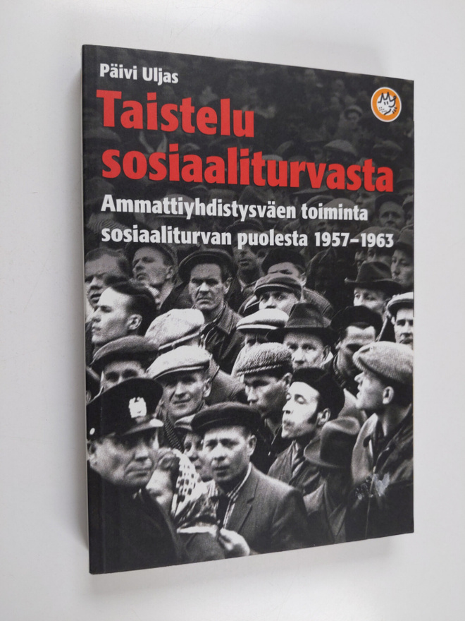 Päivi Uljas : Taistelu sosiaaliturvasta : ammattiyhdistys...