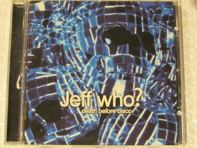 Jeff Who? • Death Before Disco CD