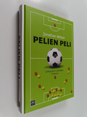 Jonathan Wilson : Pelien peli : jalkapallon taktiikan his...