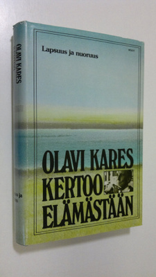 Olavi Kares : Olavi Kares kertoo elämästään : lapsuus ja ...