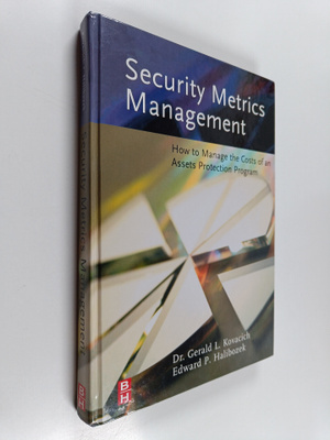 Gerald L. Kovacich ym. : Security Metrics Management - Ho...