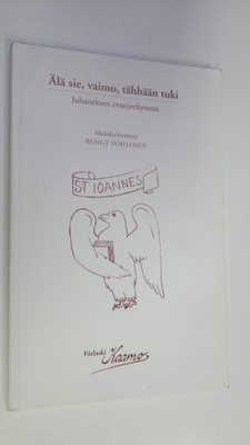 Bengt Pohjanen : Älä sie, vaimo, tähhään tuki : Juhanekse...
