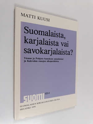 Matti Kuusi : Suomalaista, karjalaista vai savokarjalaist...