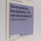 Matti Kuusi : Suomalaista, karjalaista vai savokarjalaist... - pikkukuva 1