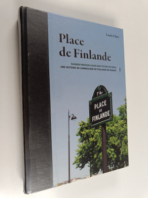 Louis Clerc : Place de Finlande - Suomen pariisin-suurläh...