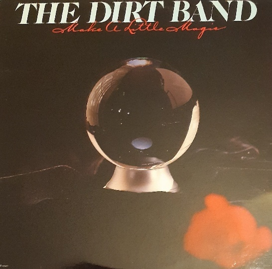 The Dirt Band – Make A Little Magic vinyyli LP
