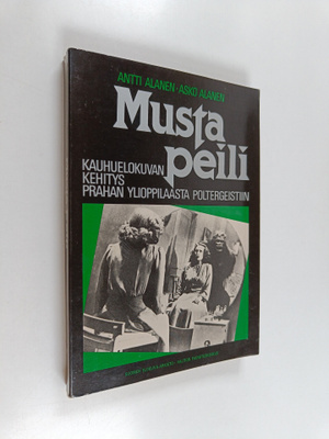 Asko Alanen ym. : Musta peili : kauhuelokuvan kehitys Pra...