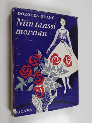Dorotea Granö : Niin tanssi morsian : romaani